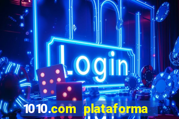 1010.com plataforma de jogos